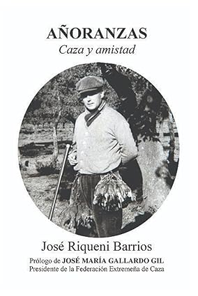 Libro «AÑORANZAS: Caza y amistad» de José Riqueni Barrios